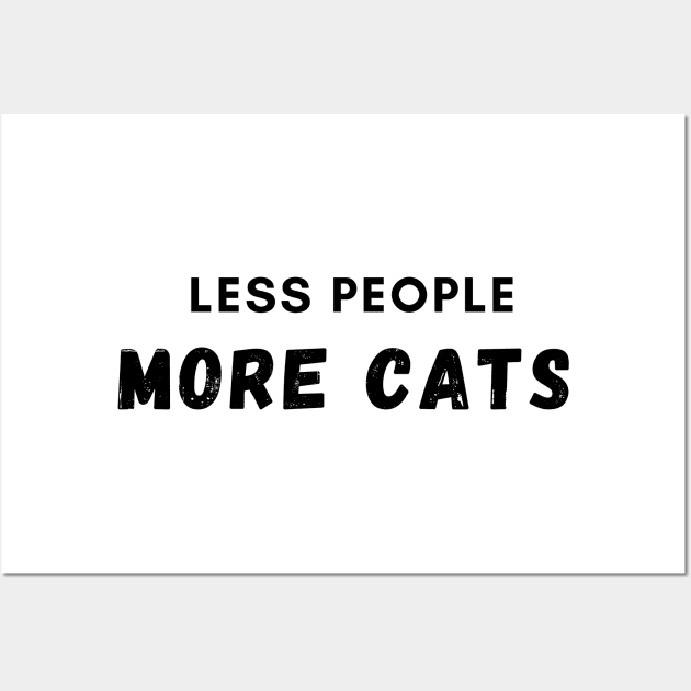 Less People More Cats Wall Art by MikeMeineArts